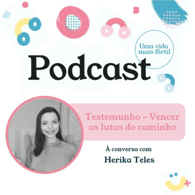 27. Vencer as lutas do caminho - Testemunho de Herika Teles