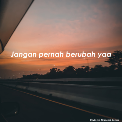 Eps 14 Jangan Pernah Berubah Yaa By Ekspresi Suara A Podcast On Anchor verse biarkan waktu teruslah berputar mencintai kamu penuh chorus jangan pernah kau coba untuk berubah tak relakan yang indah hilanglah sudah jangan. anchor