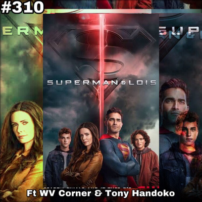 310. Review Superman And Lois Season 1 Ft WV Corner & Tony Handoko SFOI episode artwork