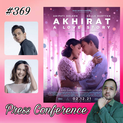 369. Akhirat A Love Story - Press Confrence Ft Adipati Dolken & Della Dartyan episode artwork