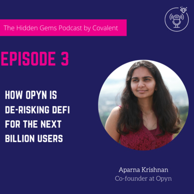 EP 03: How Opyn is de-risking DeFi for the next billion users | The Hidden Gems Podcast by Covalent