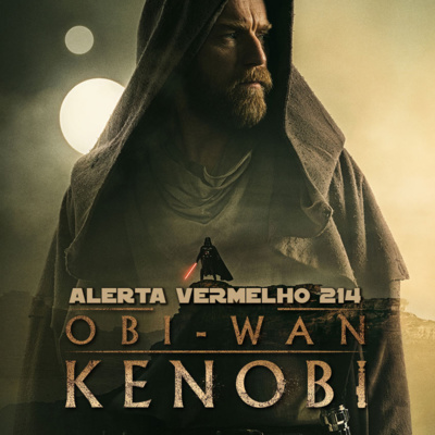 Alerta Vermelho #214 - Star Wars: Obi-Wan Kenobi