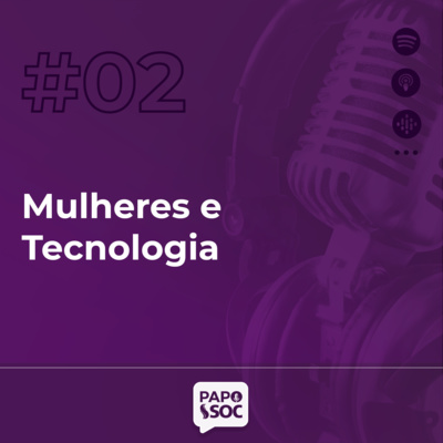 #02 - Tecnologia - Mulheres e Tecnologia
