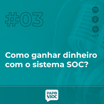 #03 - Negócios - Como ganhar dinheiro com o sistema SOC?