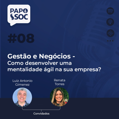 #08 - Gestão e Negócios - Como desenvolver uma mentalidade ágil na sua empresa?