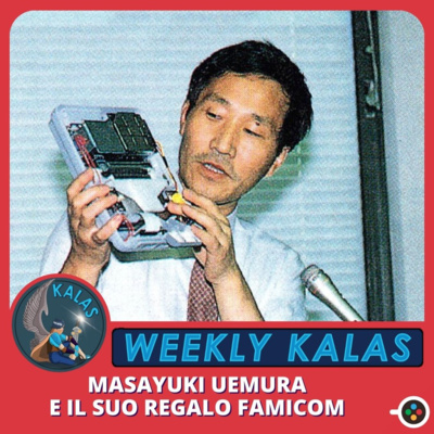 Masayuki Uemura e il suo regalo Famicom - 02x05 Weekly Kalas