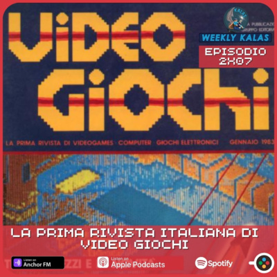 La prima rivista italiana di Video Giochi - 02x07 Weekly Kalas