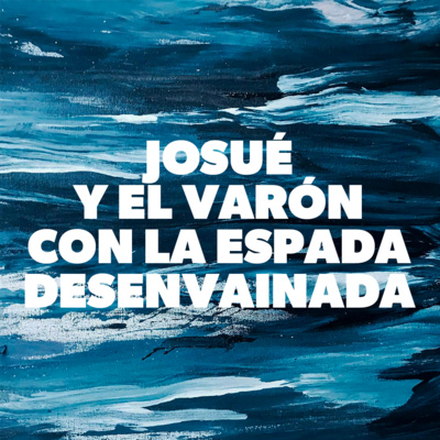 Josué y el Varón con la Espada Desenvainada episode artwork