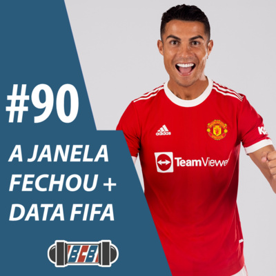 BCB 90 - A janela fechou + Data FIFA 