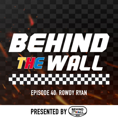 Behind the Wall Episode 40: Rowdy Ryan