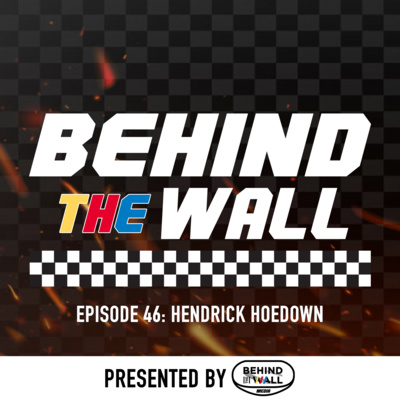 Behind the Wall Episode 46: Hendrick Hoedown