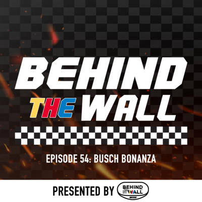 Behind the Wall Episode 54: Busch Bonanza