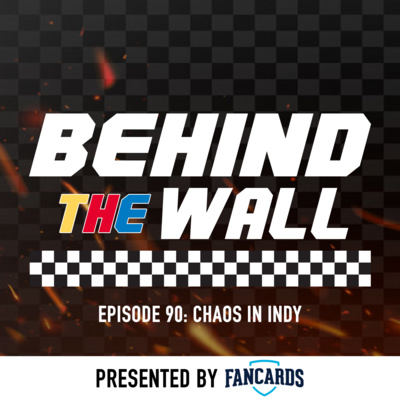 Behind the Wall Episode 90: Chaos in Indy