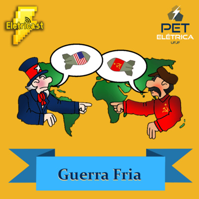 Eletricast #4 - Guerra Fria