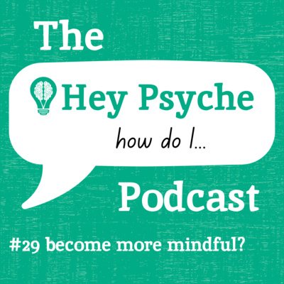 #29 Become More Mindful? episode artwork