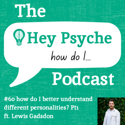 #60 Better Understand Different Personalities? Pt1 ft. Lewis Gadsdon