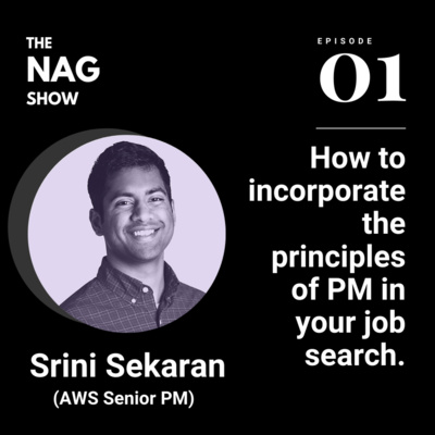 How to incorporate the principles of PM in your job search. AWS Senior PM - Srini Sekaran