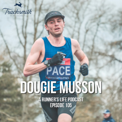 #105 - Dougie Musson on transitioning to the marathon distance as an elite runner