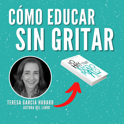 Cómo EDUCAR a los HIJOS sin GRITAR 📙 Teresa García Hubard, autora del libro "No hay niño malo"