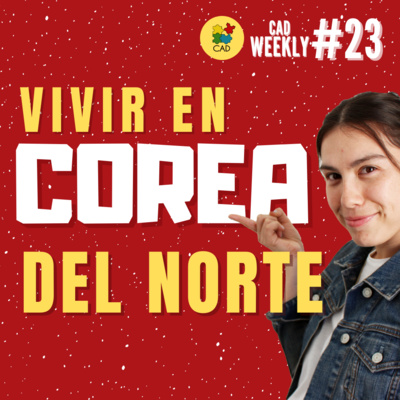 Cosas que NO SABÍAS de COREA DEL NORTE - CAD Weekly #23