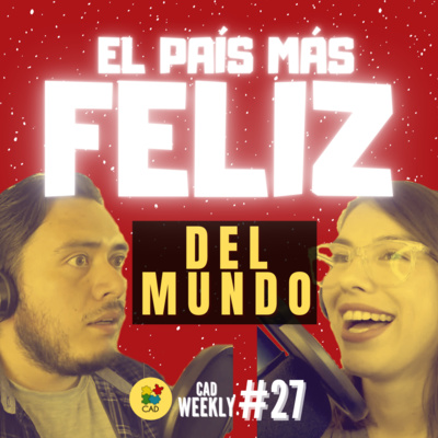 🟢 El país MÁS FELIZ del mundo - CAD Weekly #27