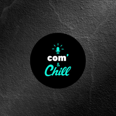 Com'& Chill S02 - E03 - Et la révolution Tik Tok, on en parle ?