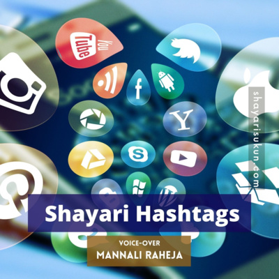 Shayari Hashtags by Mannali Raheja [shayarisukun.com] episode artwork