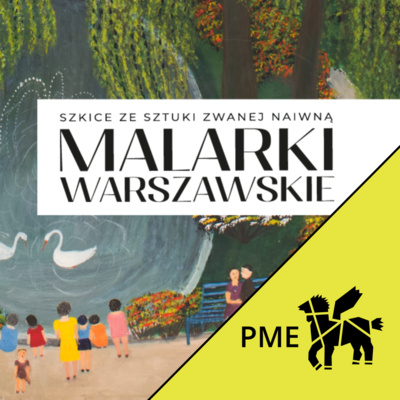 Zapowiedź wystawy "Malarki warszawskie. Szkice ze sztuki zwanej naiwną" 