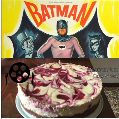 Ep 7: Batman: the Movie and White Choc Raspberry Cheesecake