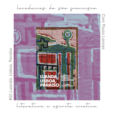 LUANDA, LISBOA, PARAÍSO | Com Paulo Lannes