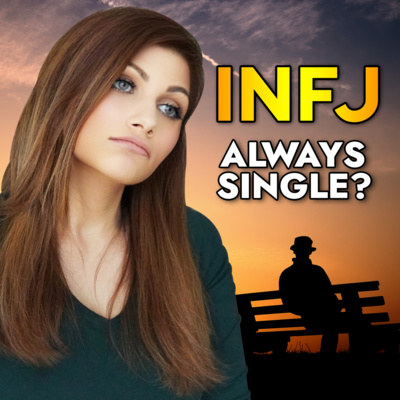WHY THE INFJ CAN’T FIND A PARTNER episode artwork