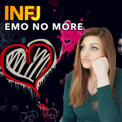 WHEN THE INFJ STOPS BEING ADDICTED TO SAD EMOTIONS (this happens) episode artwork