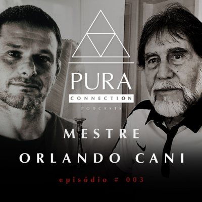 MESTRE ORLANDO CANI - PURA CONNECTION EPISODE #0003  episode artwork