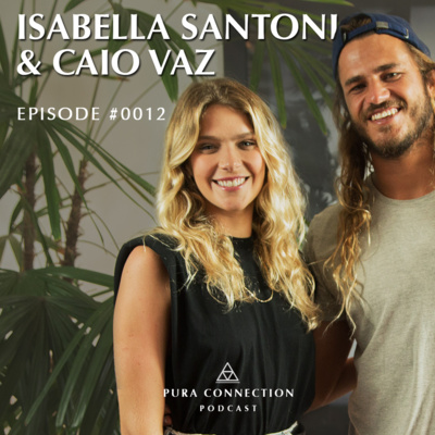 CAIO VAZ & ISABELLA SANTONI - PURA CONNECTION EPISODE #0012  episode artwork