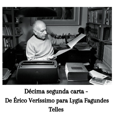 Décima segunda carta - De Érico Veríssimo para Lygia Fagundes Telles