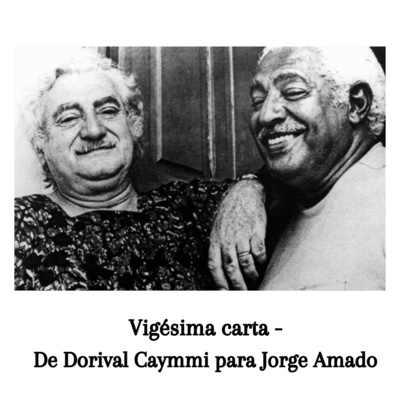 Vigésima carta - De Dorival Caymmi para Jorge Amado