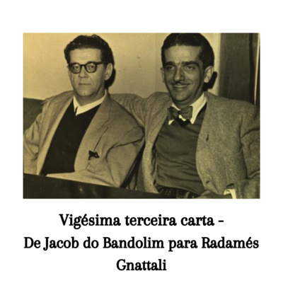 Vigésima terceira carta - De Jacob do Bandolim para Radamés Gnattali