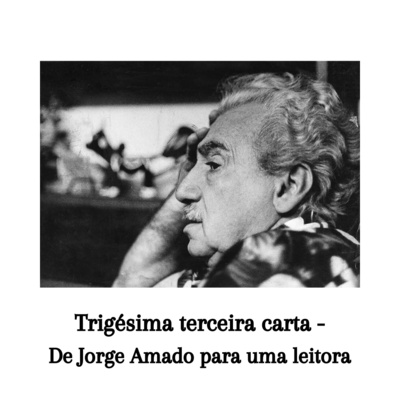 Trigésima terceira carta - De Jorge Amado para uma leitora