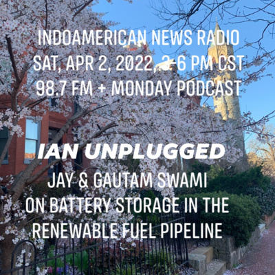 IAN Unplugged 2214 0402222 Jay & Gautam Swami on Battery Storage for Renewable Energy episode artwork