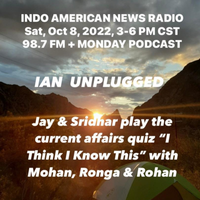 IAN Unplugged 2241 100822 Jay & Sridhar play the current affairs quiz I Think I Know This with Mohan Rao, Rohan Badavekar & Ronga Kandoor episode artwork