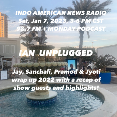 IAN Unplugged 2301 010723 Jay, Jyoti, Sanchal & Pramod do a Year End Wrap up episode artwork