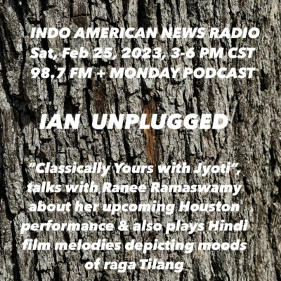 IAN Unplugged 2308 022523 Classically Yours with Jyoti interviews Ranee Ramaswamy of Ragamala Dance and plays melodies based on Raag Tilang episode artwork