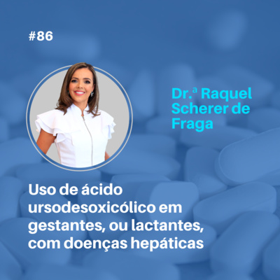 Uso de ácido ursodesoxicólico em gestantes, ou lactantes, com doenças hepáticas 