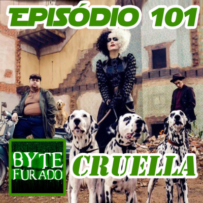 Episódio 101 – Cruella (Disney - 2021) (sem spoiler e com spoiler)