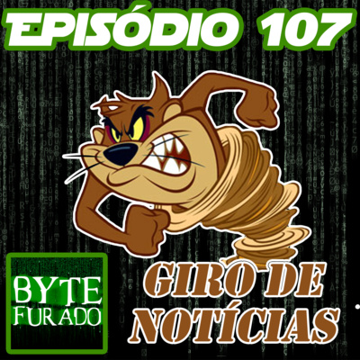 Episódio 107 – Giro de Notícias (Junho de 2021)