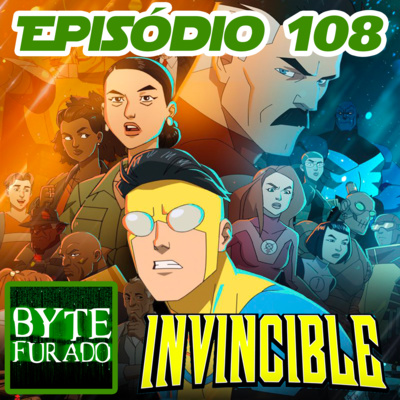 Episódio 108 - Invencível (2021 - Prime Video) 