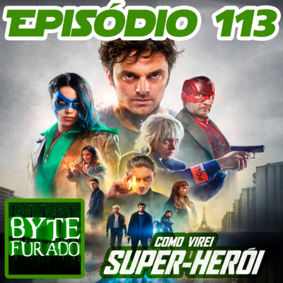 Episódio 113 – Filme Como Virei um Super-Herói (2021 – Netflix)