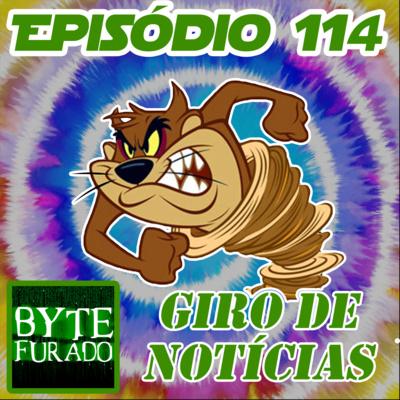Episódio 114 - Giro de Notícias (Julho de 2021)
