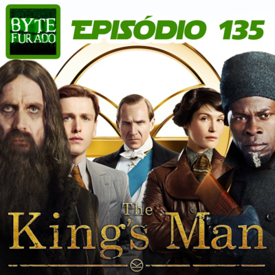 Episódio 135 - King's Man: A Origem (2022) - Com Spoiler