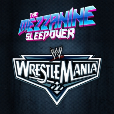 Episode 155: WWE WrestleMania 22